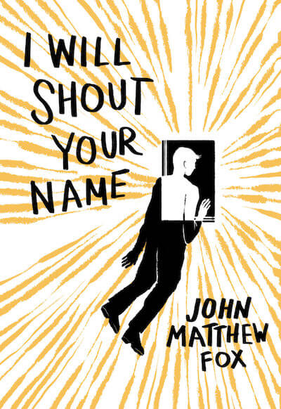 I Will Shout Your Name Short Story Collection By John Matthew Fox I Will Shout Your Name Short Story Collection By John Matthew Fox